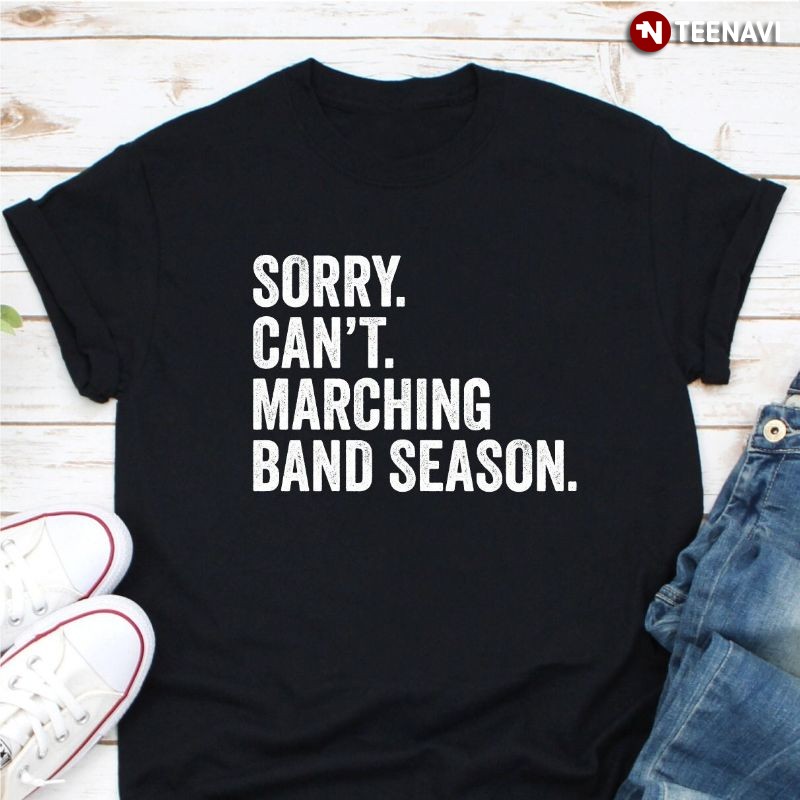 Funny Marching Band Shirt, Sorry Can't Marching Band Season