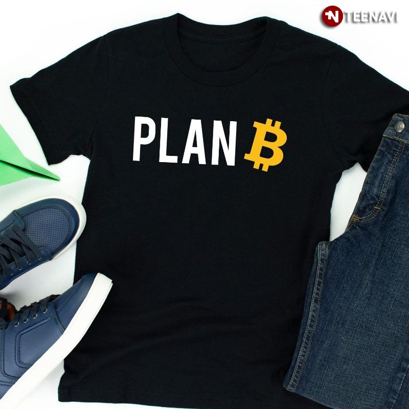 Bitcoin BTC Crypto Currency Shirt, Plan B