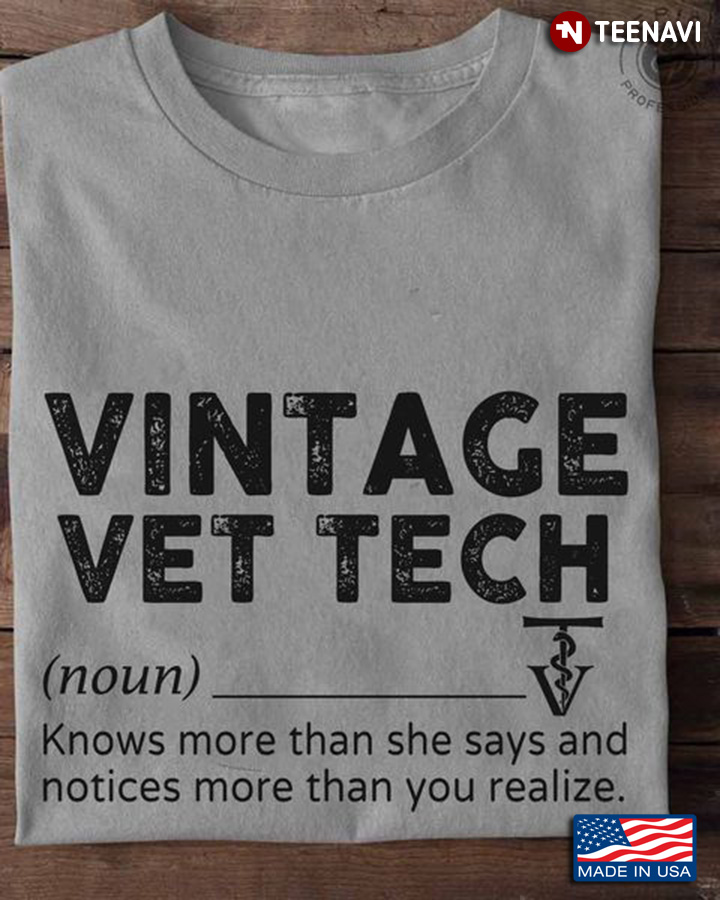 Vintage Vet Tech Shirt, Vintage Vet Tech Knows More Than She Says And Notices