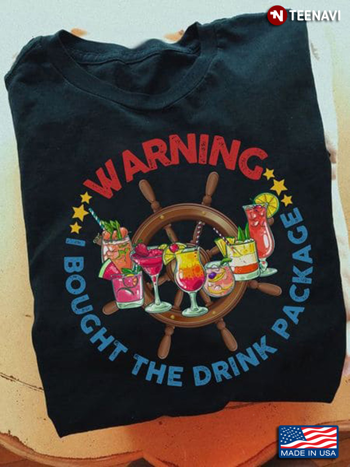 Funny Cruise Shirt, Warning I Bought The Drink Package