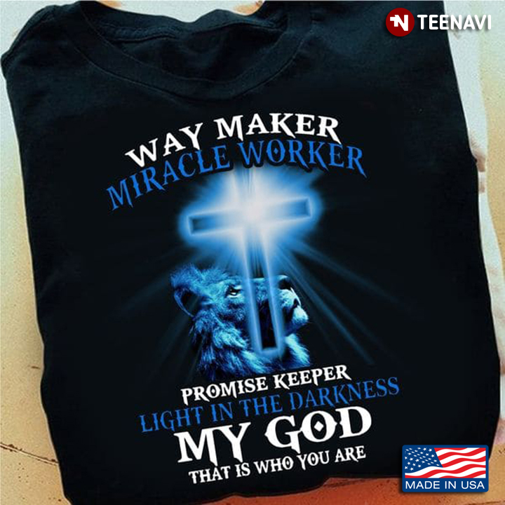 Lion Cross Shirt, Way Maker Miracle Worker Promise Keeper Light In The Darkness