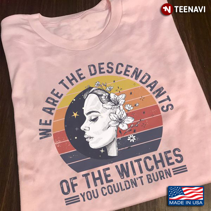 Witch Shirt, Vintage We Are The Descendants Of The Witches You Couldn't Burn