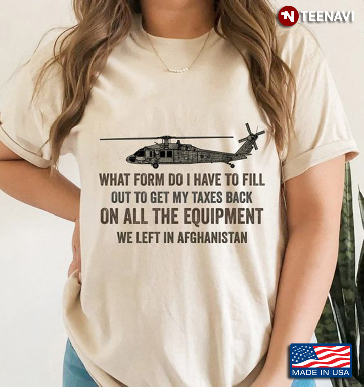 Afghanistan Shirt, What Form Do I Have To Fill Out To Get My Taxes Back On