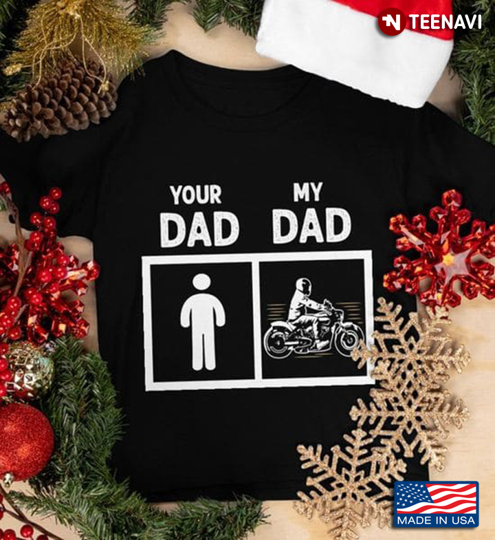 Motorcycle Dad Shirt, Your Dad My Dad