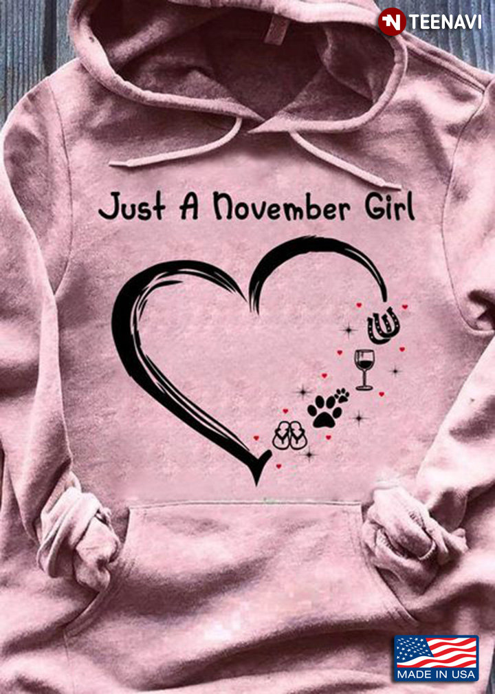 November Girl Shirt, Just An November Girl Loves Horse Wine Dog And Flip Flops