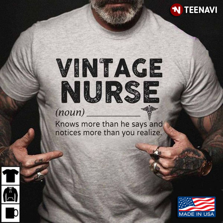 Vintage Nurse Shirt, Vintage Nurse Knows More Than He Says And Notices More Than