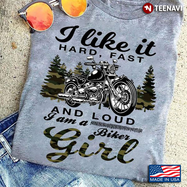 Biker Girl Shirt, I Like It Hard Fast And Loud I Am A Biker Girl