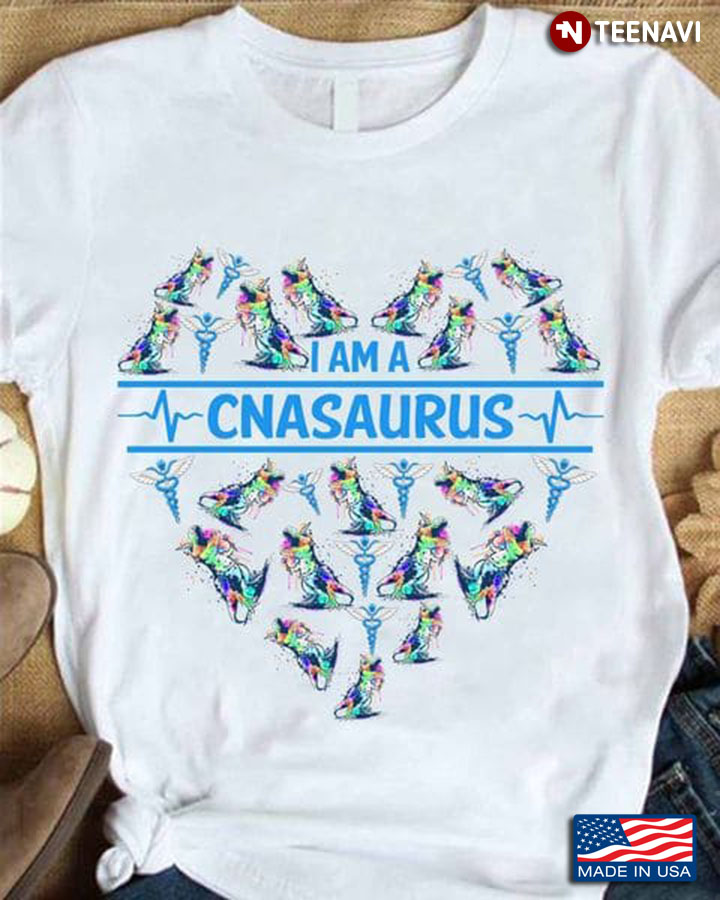 CNA Shirt, I Am A CNAsaurus
