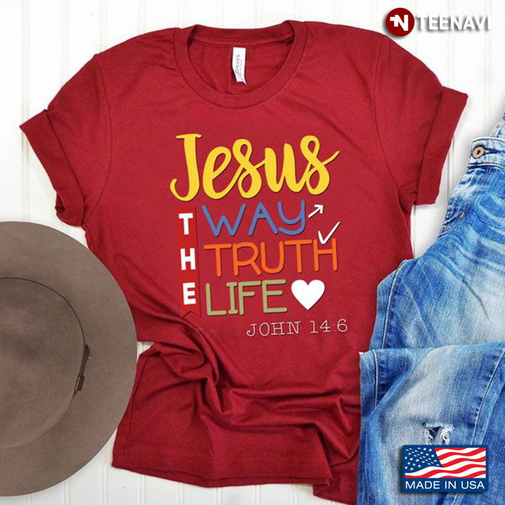 Christian Shirt, Jesus The Way The Truth The Life John 14:6