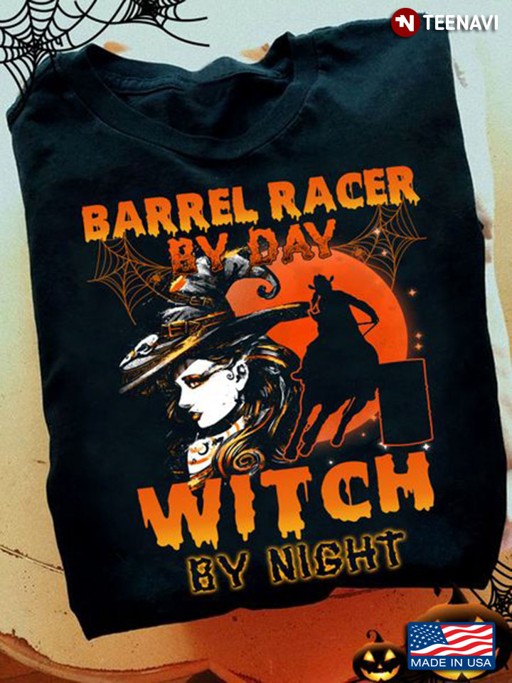 Barrel Racer Witch Shirt, Barrel Racer By Day Witch By Night