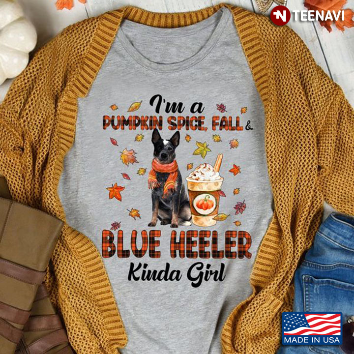 Blue Heeler Shirt, I'm A Pumpkin Spice Fall And Blue Heeler Kinda Girl