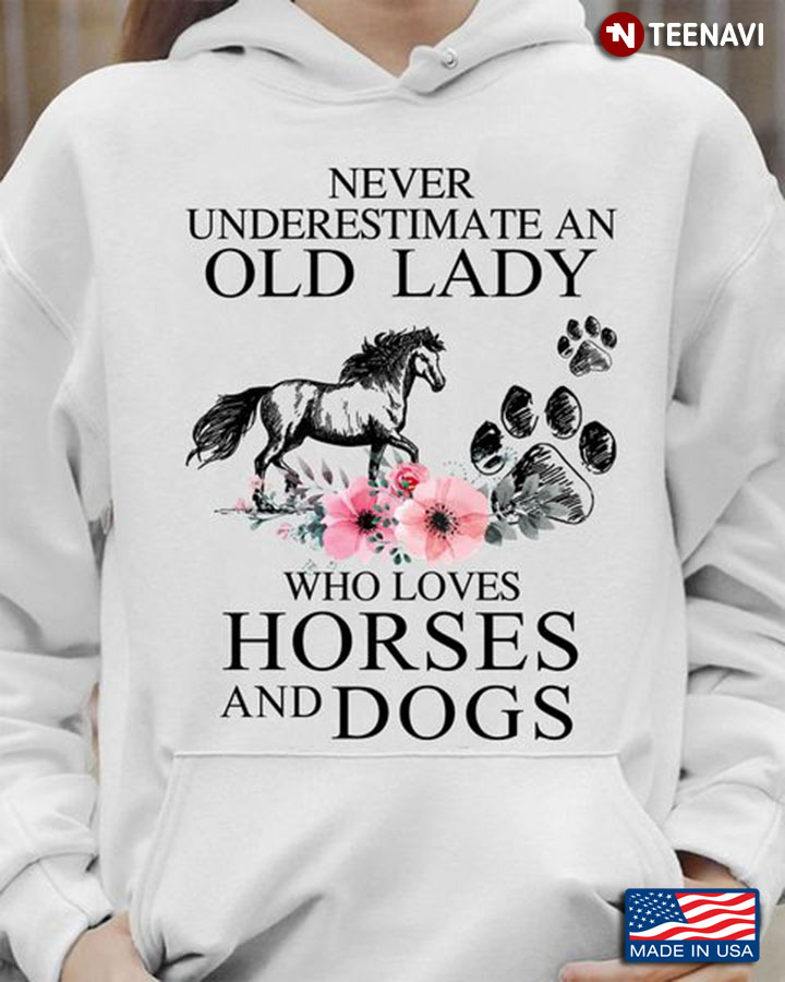Horse Dog Shirt, Never Underestimate An Old Lady Who Loves Horses And Dogs