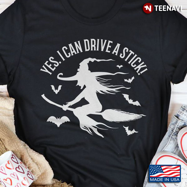 Witch Shirt, Yes I Can Drive A Stick