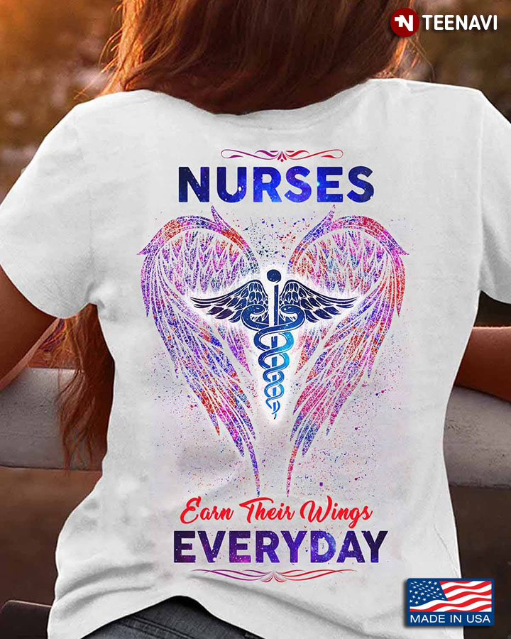 Nurse Shirt, Nurses Earn Their Wings Everyday