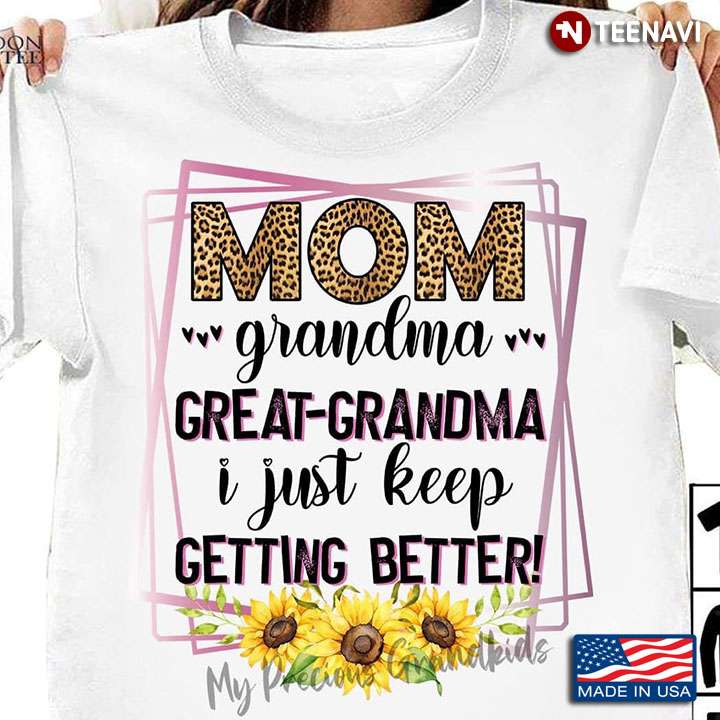 Mom Grandma Shirt, Mom Grandma Great-Grandma I Just Keep Getting Better Leopard