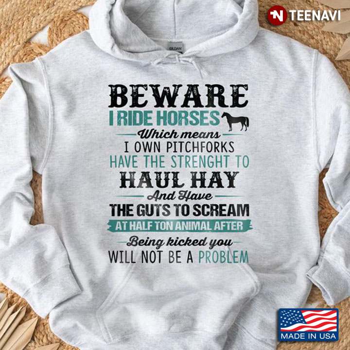 Horse Riding Shirt, Beware I Ride Horses Which Means I Own Pitchfork