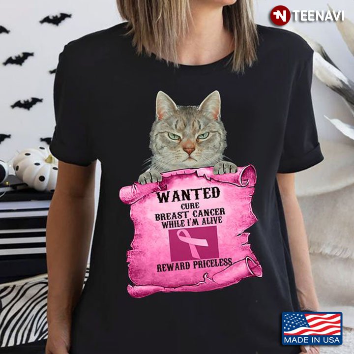 Cat Breast Cancer Shirt, Wanted Cure Breast Cancer While I'm Alive Reward