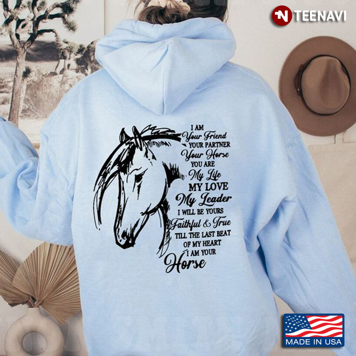 Horse Shirt, I Am Your Friend Your Partner Your Horse You Are My Life My Love