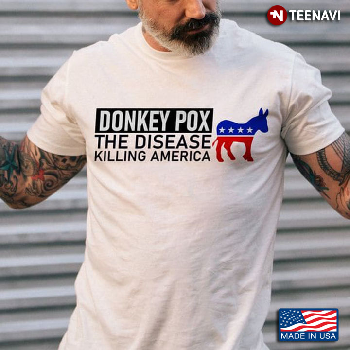 Anti Biden Shirt, Donkey Pox The Disease Killing America
