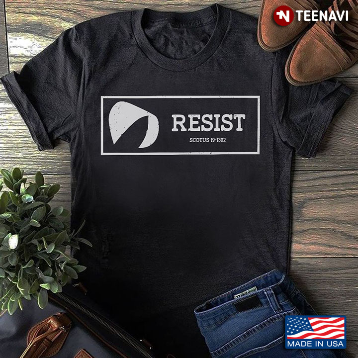 Feminist Shirt, Resist Scotus 19-1392