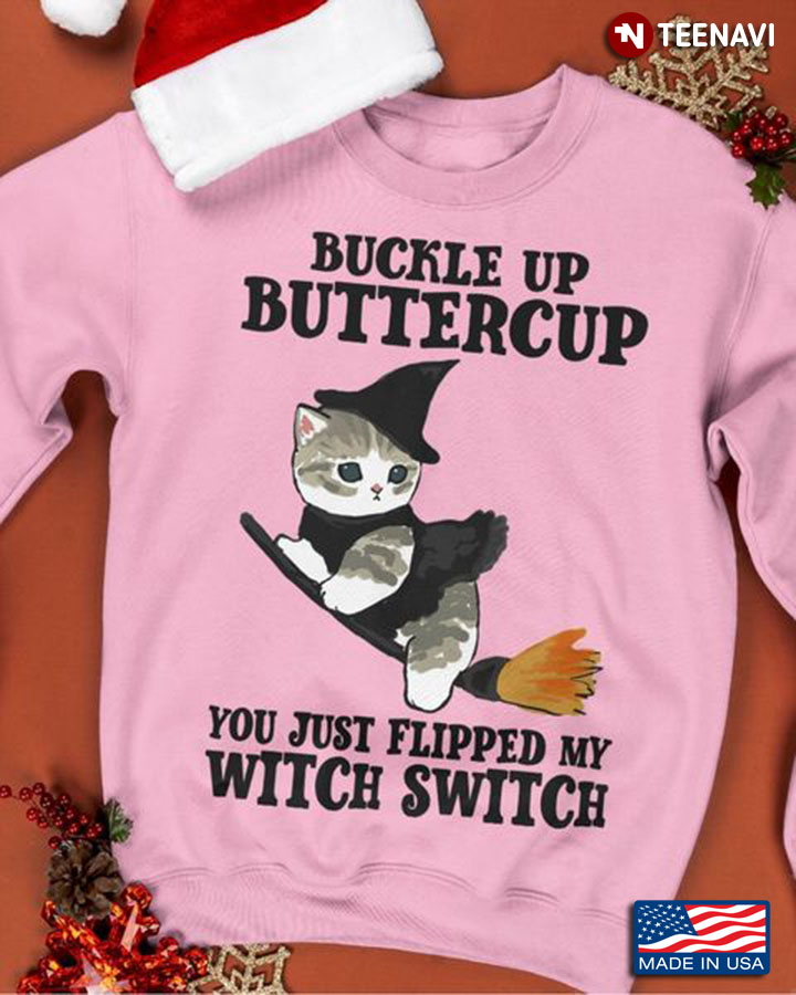 Cat Witch Shirt, Buckle Up Buttercup You Just Flipped My Witch Switch