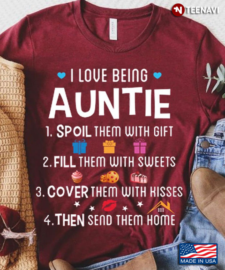 Aunt Shirt, I Love Being Auntie Spoil Them With Gift Fill Them With Sweets