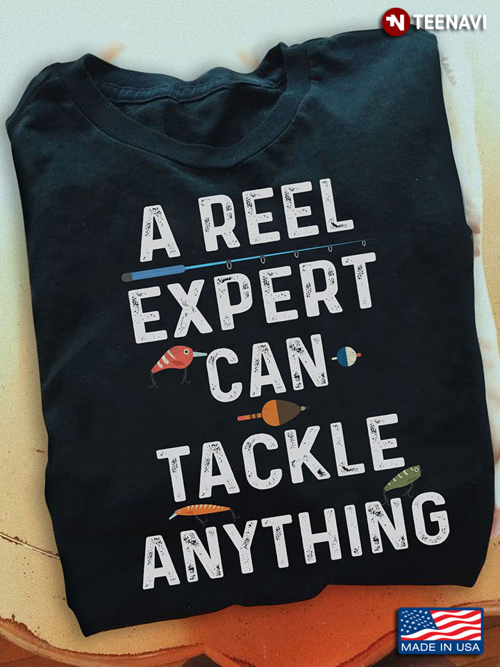 Fishing Shirt, A Reel Expert Can Tackle Anything