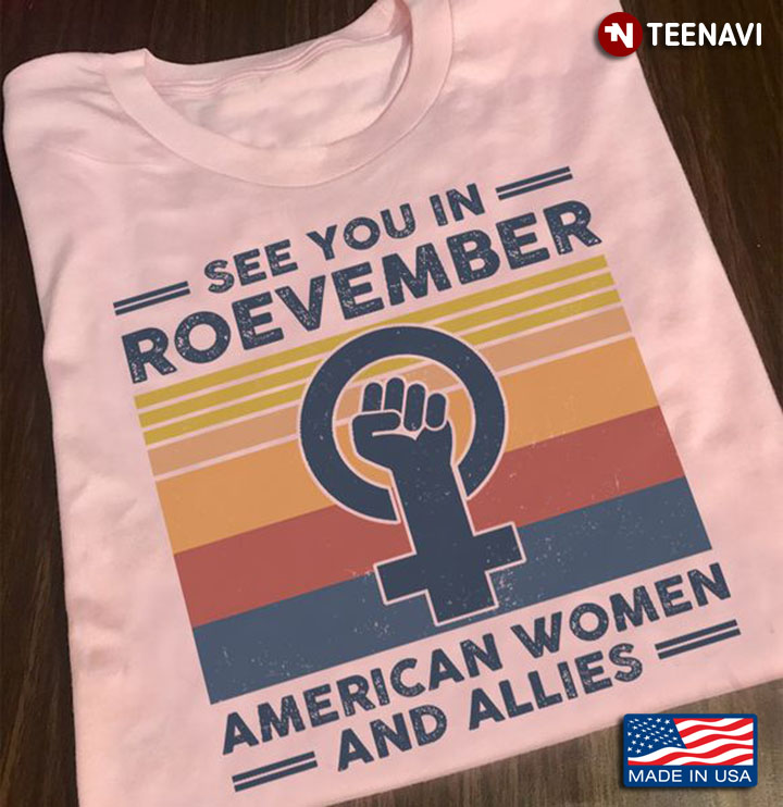 Feminist Shirt, Vintage See You In Roevember American Women And Allies