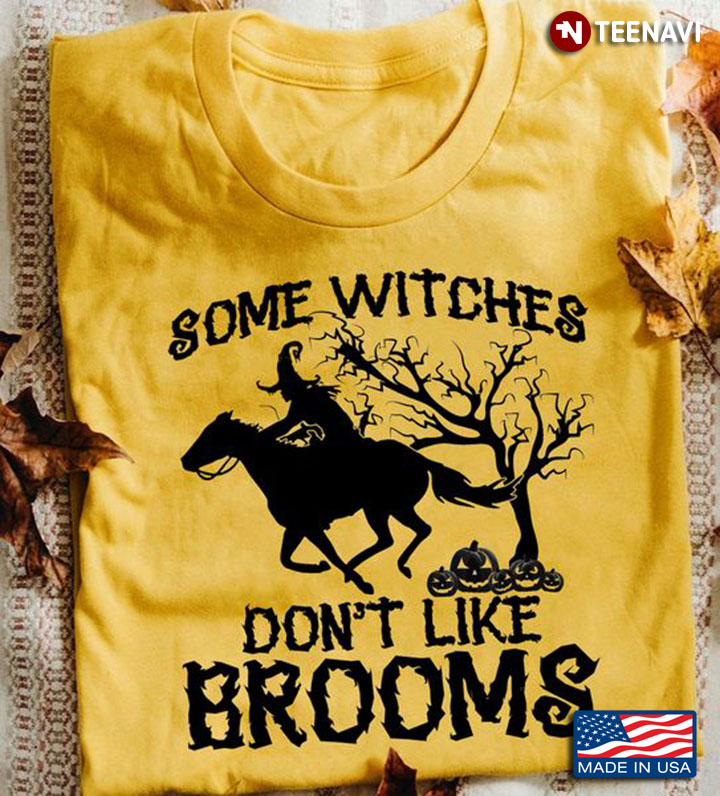 Horse Riding Witch Shirt, Some Witches Don't Like Brooms