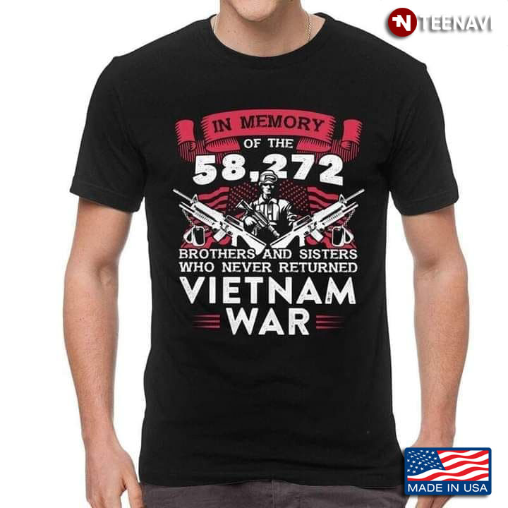 Vietnam Veteran Shirt, In Memory Of The 58272 Brothers And Sisters Who Never