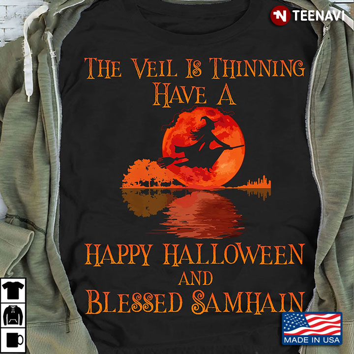 Halloween Samhain Shirt, The Veil Is Thinning Have A Happy Halloween