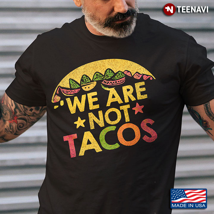 Tacos Shirt, We Are Not Tacos Jill Biden Breakfast