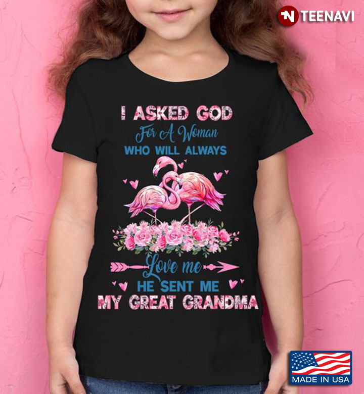 Grandma Shirt, I Asked God For A Woman Who Will Always Love Me He Sent Me My
