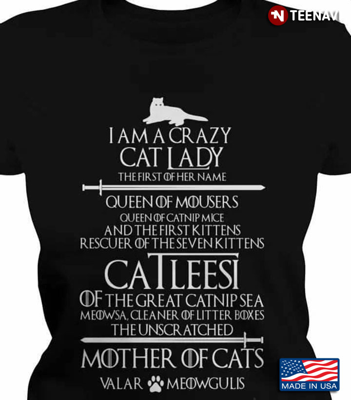 Cat Mom Shirt, I Am A Crazy Cat Lady The First Of Her Name Queen Of Mousers