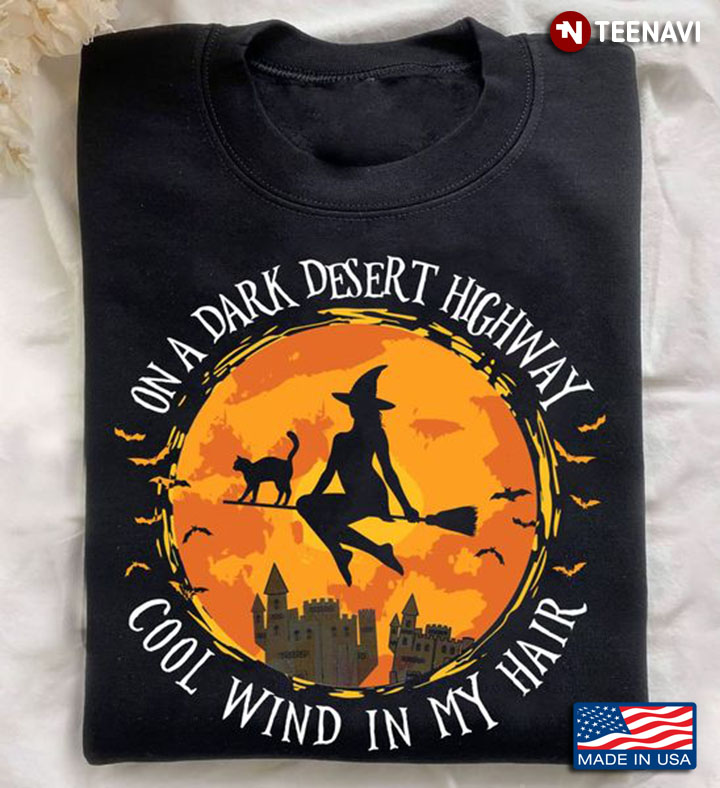 On A Dark Desert Highway Cool Wind In My Hair Witch Halloween T-Shirt