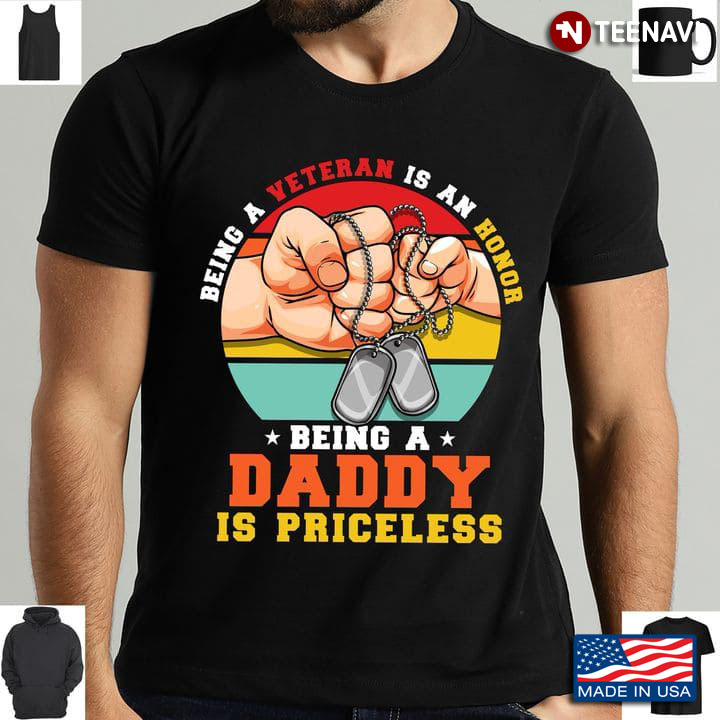 Veteran Dad Shirt, Vintage Being A Veteran Is An Honor Being A Daddy Is