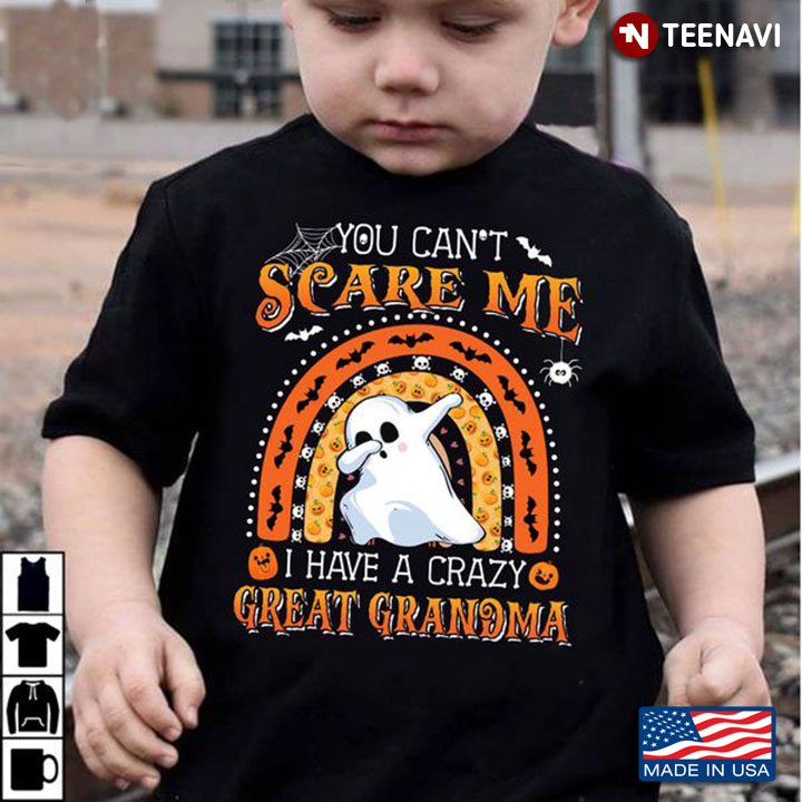 Funny Boo Halloween Shirt, You Can't Scare Me I Have A Crazy Great Grandma