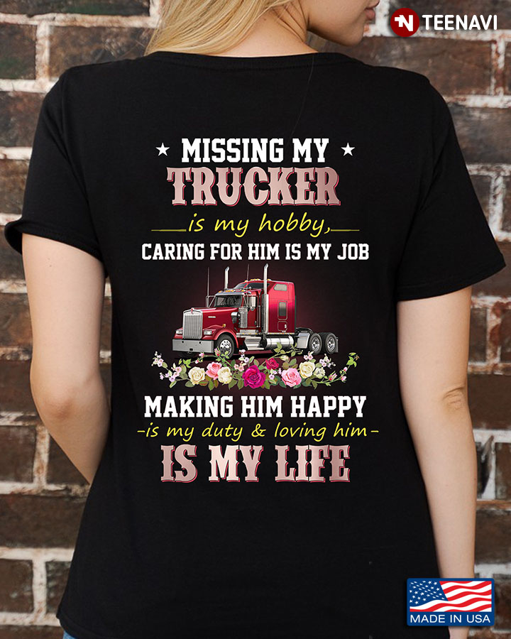 Trucker Shirt, Missing My Trucker Is My Hobby Caring For Him Is My Job