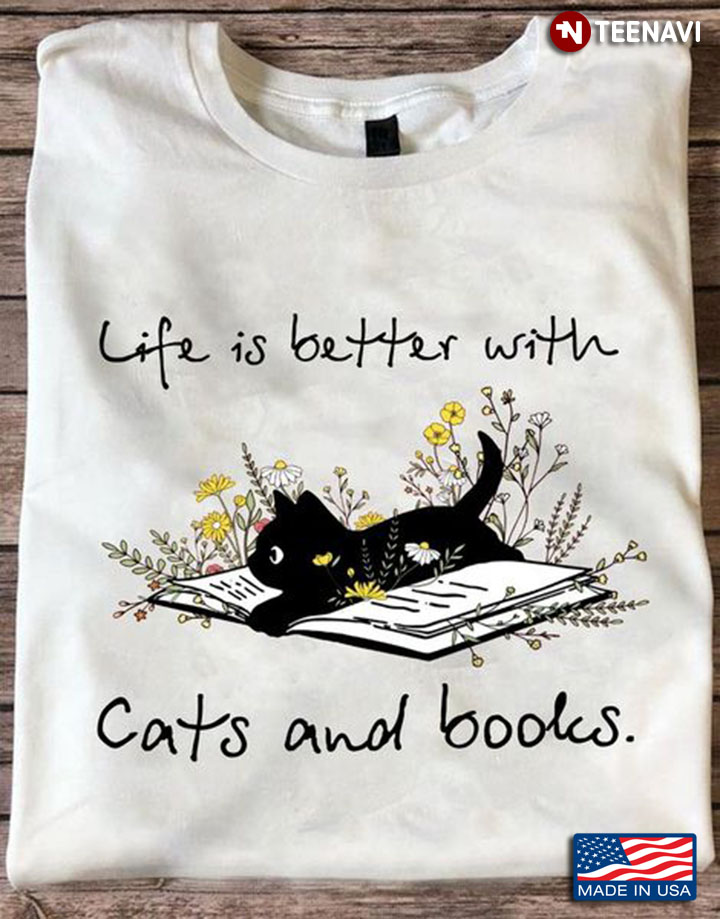 Cat Book Shirt, Life Is Better With Cats And Books