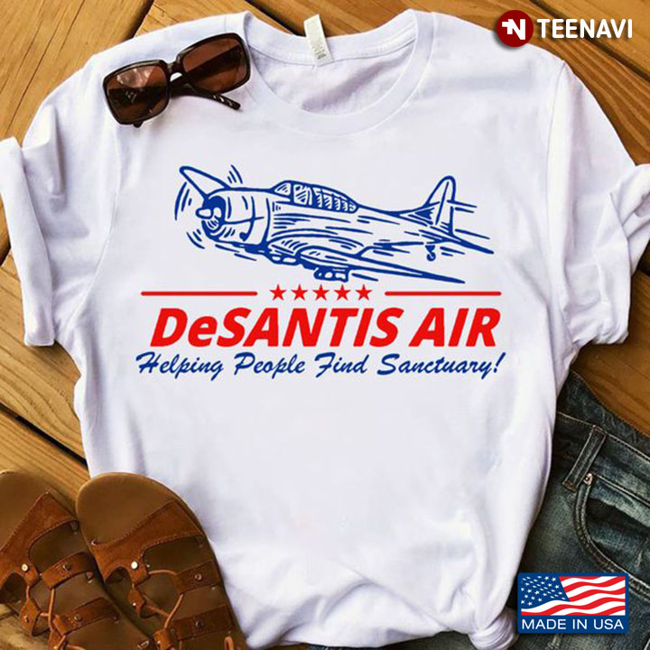 DeSantis Air Shirt, DeSantis Air Helping People Find Sanctuary