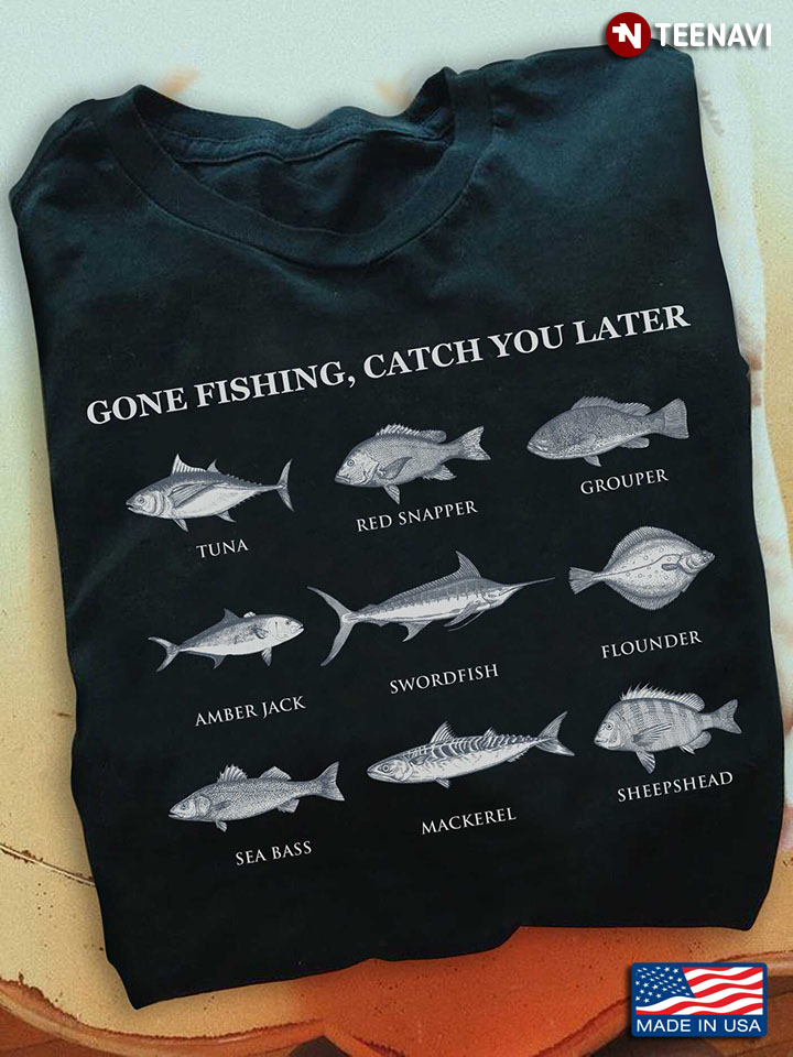 Fishing Lover Shirt, Gone Fishing Catch You Later