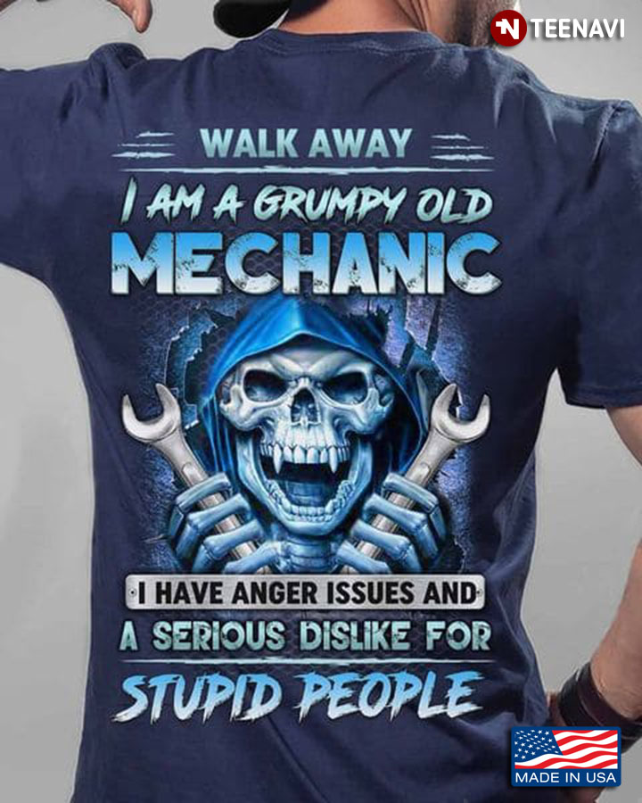 Mechanic Shirt, Walk Away I Am A Grumpy Old Mechanic I Have Anger Issues