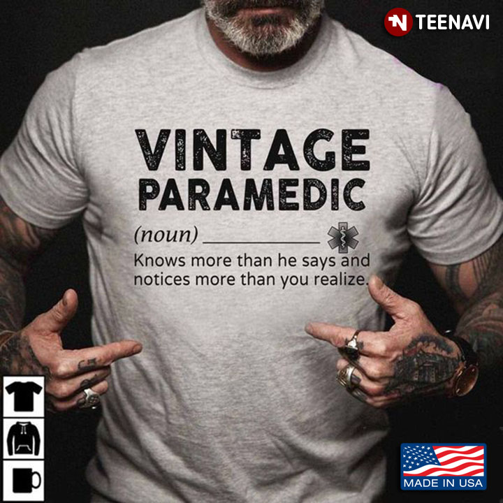 Vintage Paramedic Shirt, Vintage Paramedic Knows More Than He Says And Notices