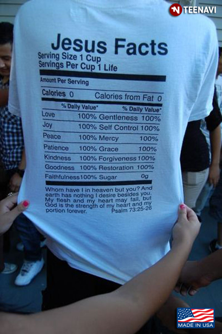 Christ Shirt, Jesus Facts Serving Size 1 Cup Servings Per Cup 1 Life