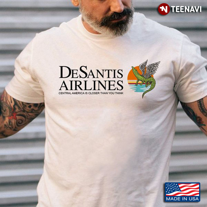 DeSantis Airlines Shirt, Vintage DeSantis Airlines Central America Is Closer