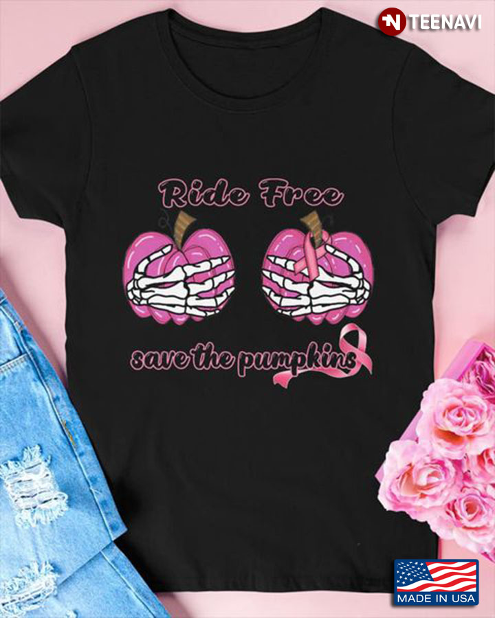 Breast Cancer Shirt, Ride Free Save The Pumpkins