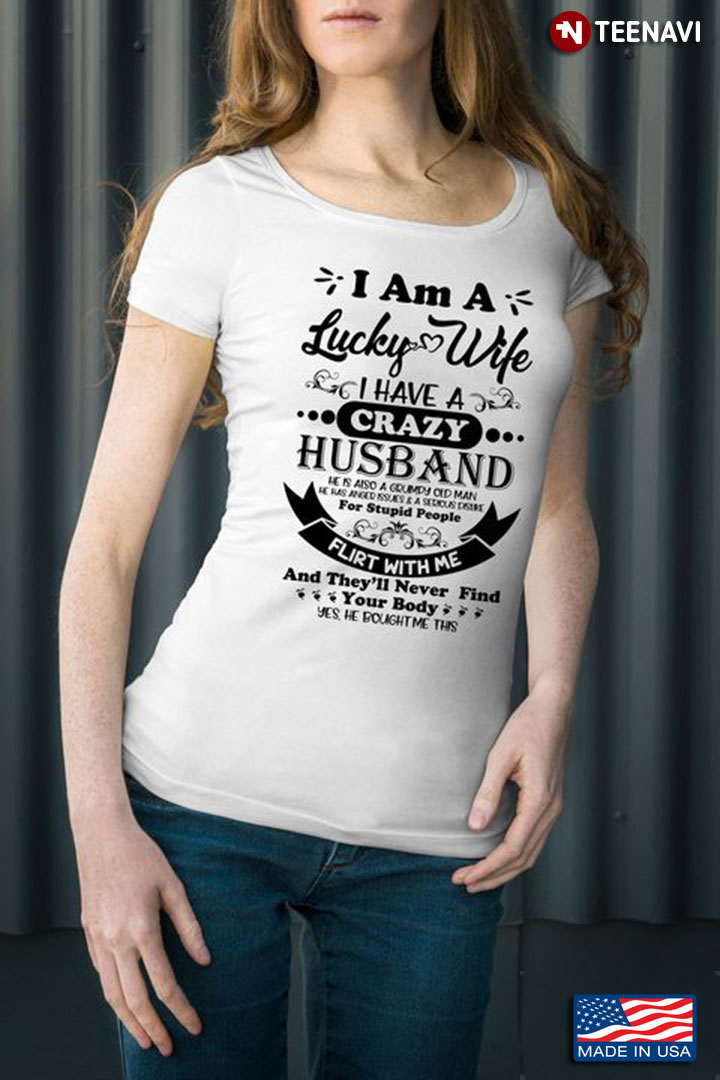 Lucky Wife Shirt, I Am A Lucky Wife I Have Crazy Husband