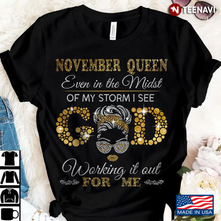 November Queen Shirt, November Queen Even In The Midst Of My Storm I See God