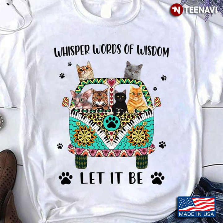 Cat Lover Shirt, Whisper Words Of Wisdom Let It Be