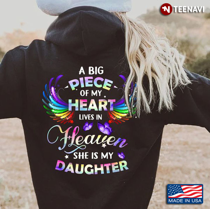 Daughter In Heaven Shirt, A Big Piece Of My Heart Lives In Heaven She Is My